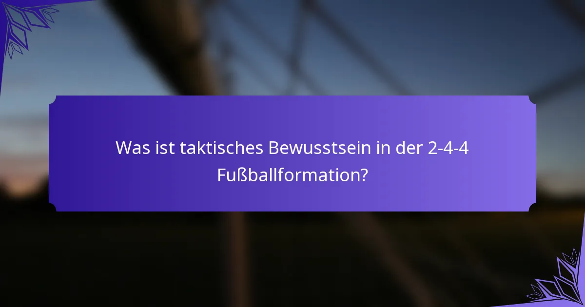 Was ist taktisches Bewusstsein in der 2-4-4 Fußballformation?