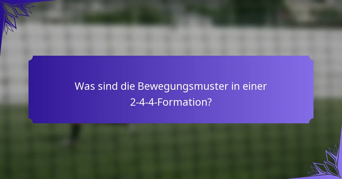 Was sind die Bewegungsmuster in einer 2-4-4-Formation?