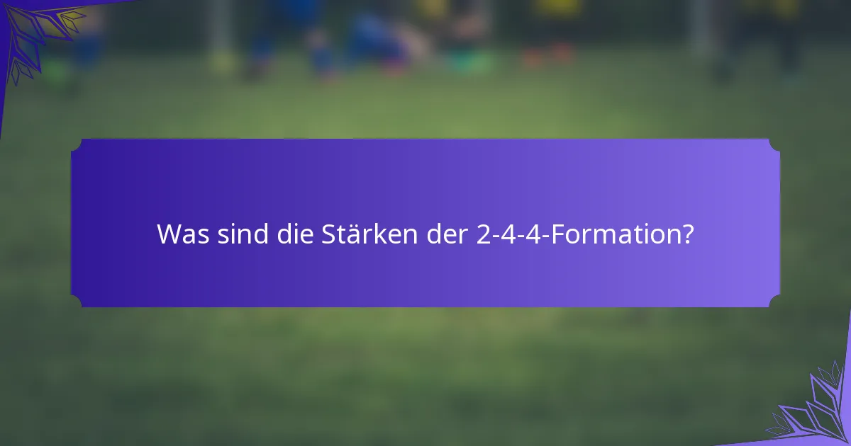 Was sind die Stärken der 2-4-4-Formation?
