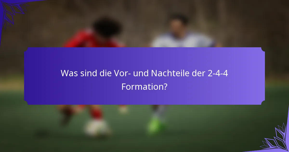 Was sind die Vor- und Nachteile der 2-4-4 Formation?