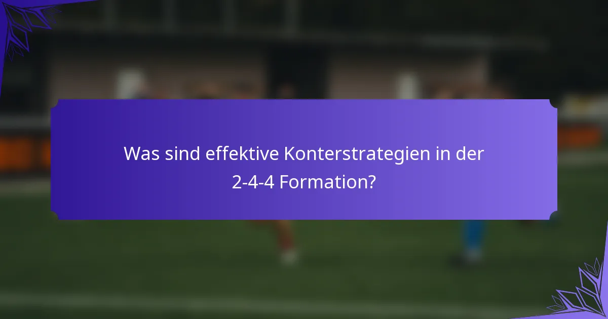 Was sind effektive Konterstrategien in der 2-4-4 Formation?