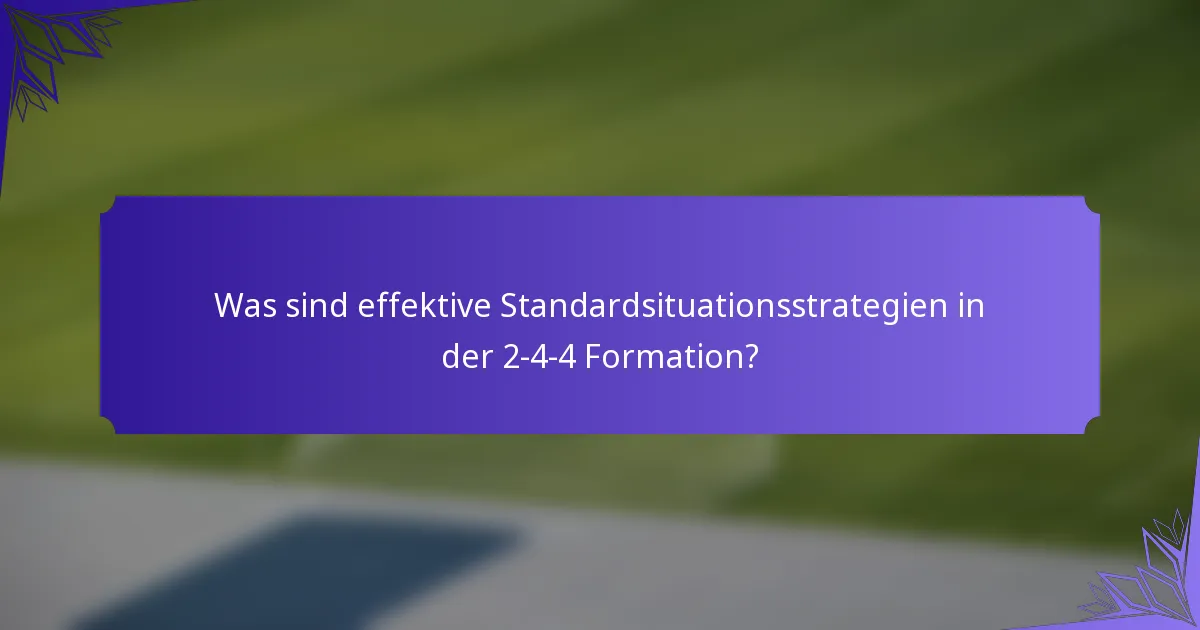 Was sind effektive Standardsituationsstrategien in der 2-4-4 Formation?