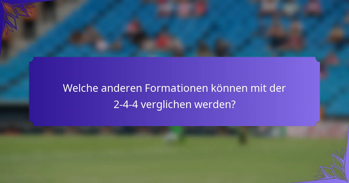 Welche anderen Formationen können mit der 2-4-4 verglichen werden?