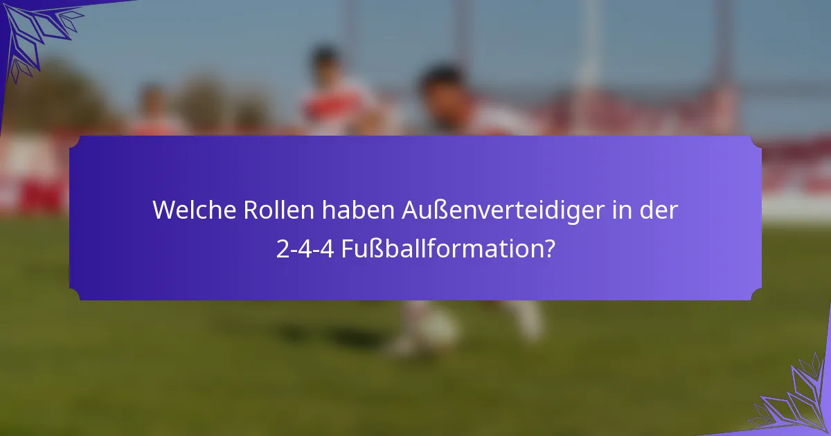 Welche Rollen haben Außenverteidiger in der 2-4-4 Fußballformation?