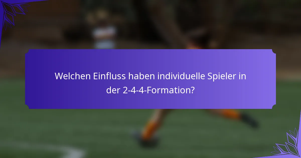 Welchen Einfluss haben individuelle Spieler in der 2-4-4-Formation?