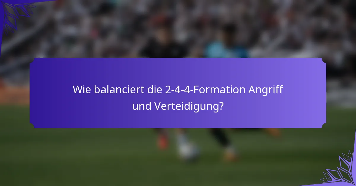 Wie balanciert die 2-4-4-Formation Angriff und Verteidigung?