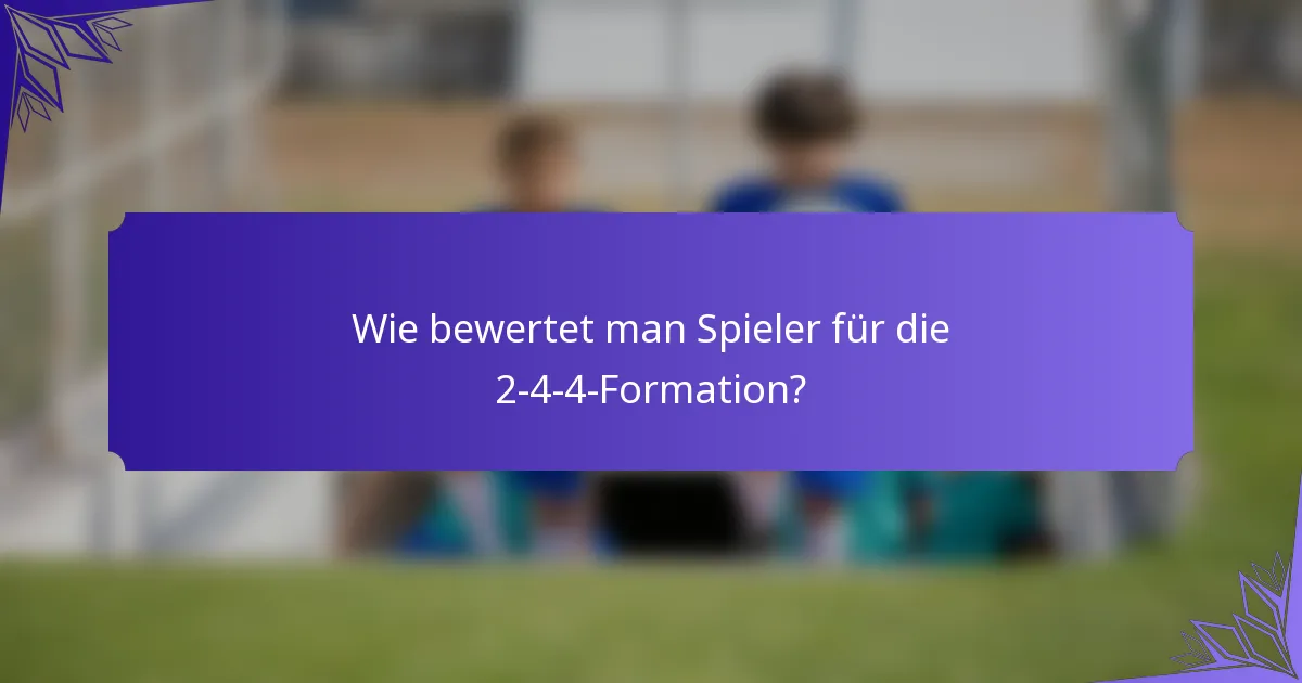 Wie bewertet man Spieler für die 2-4-4-Formation?