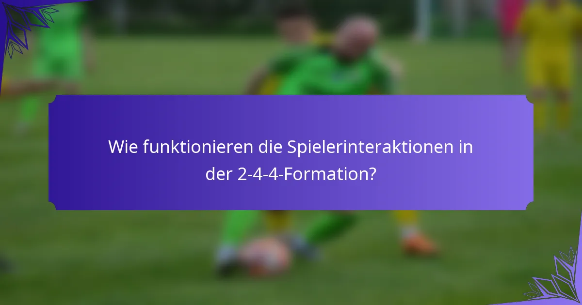 Wie funktionieren die Spielerinteraktionen in der 2-4-4-Formation?