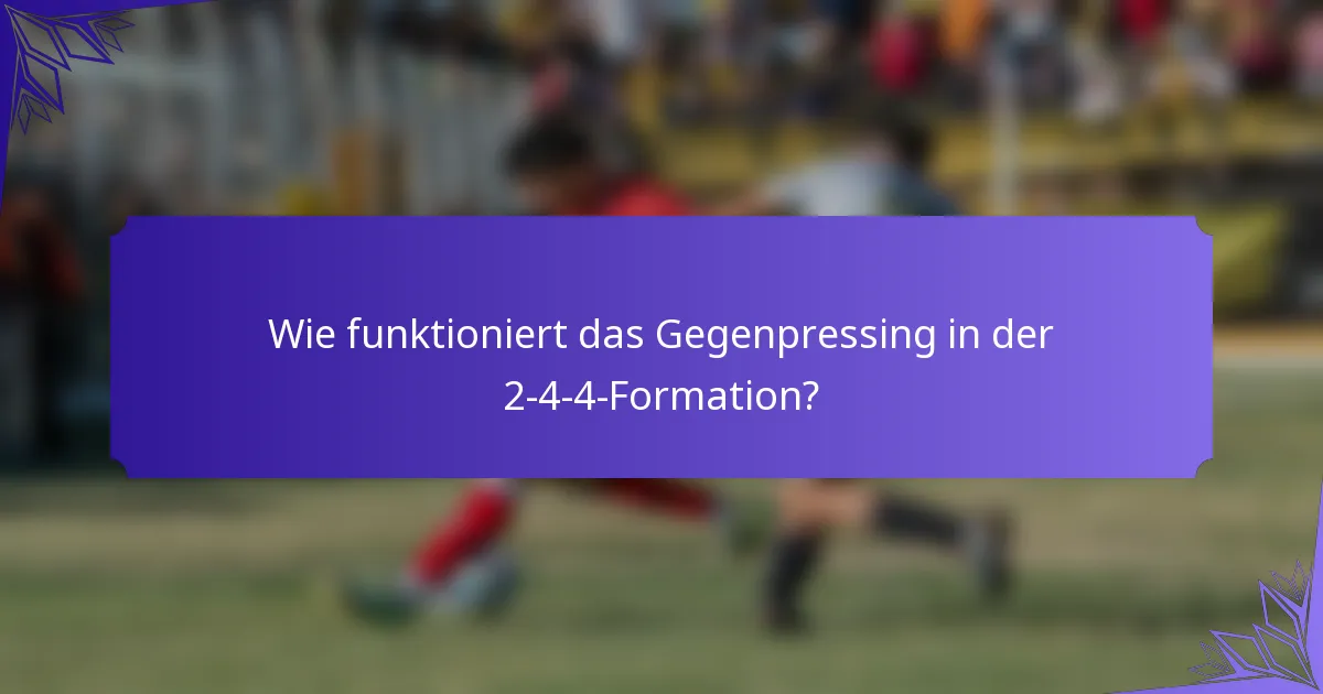 Wie funktioniert das Gegenpressing in der 2-4-4-Formation?