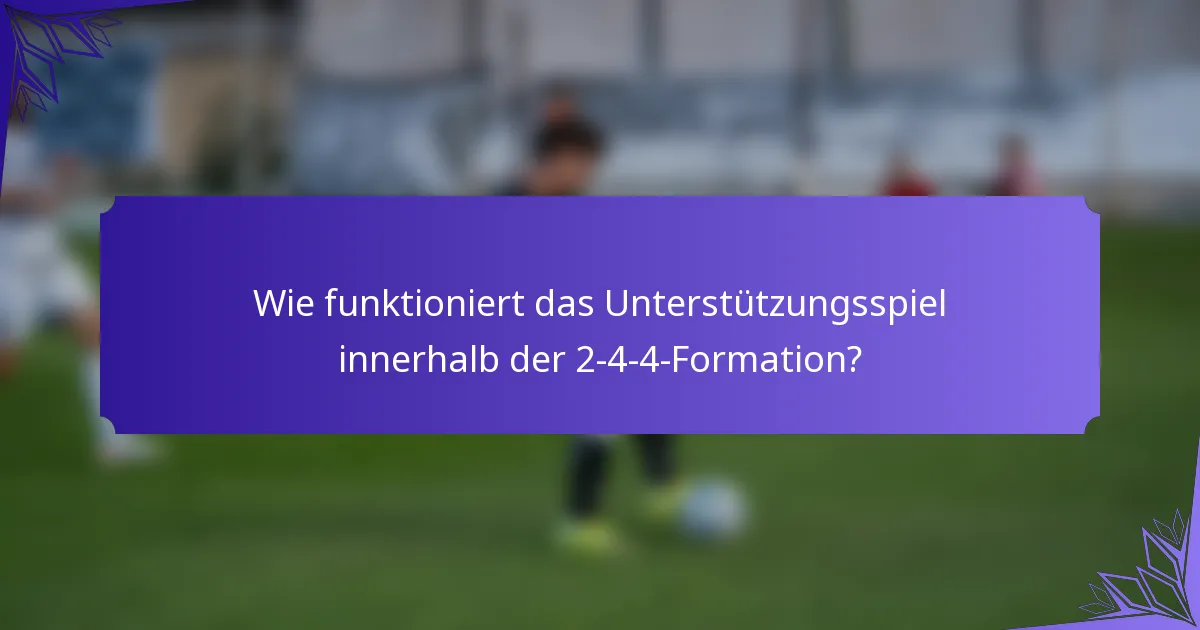 Wie funktioniert das Unterstützungsspiel innerhalb der 2-4-4-Formation?