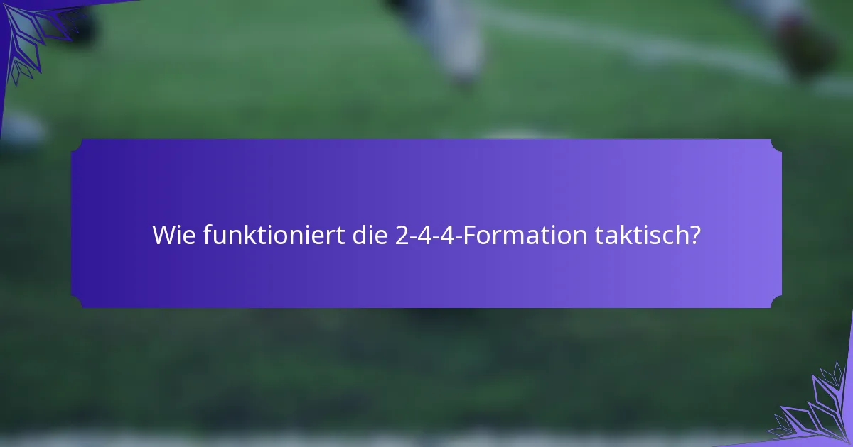 Wie funktioniert die 2-4-4-Formation taktisch?