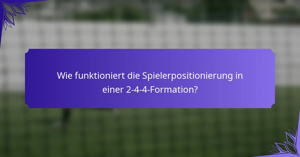 Wie funktioniert die Spielerpositionierung in einer 2-4-4-Formation?
