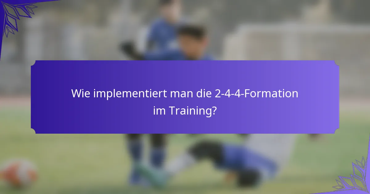Wie implementiert man die 2-4-4-Formation im Training?
