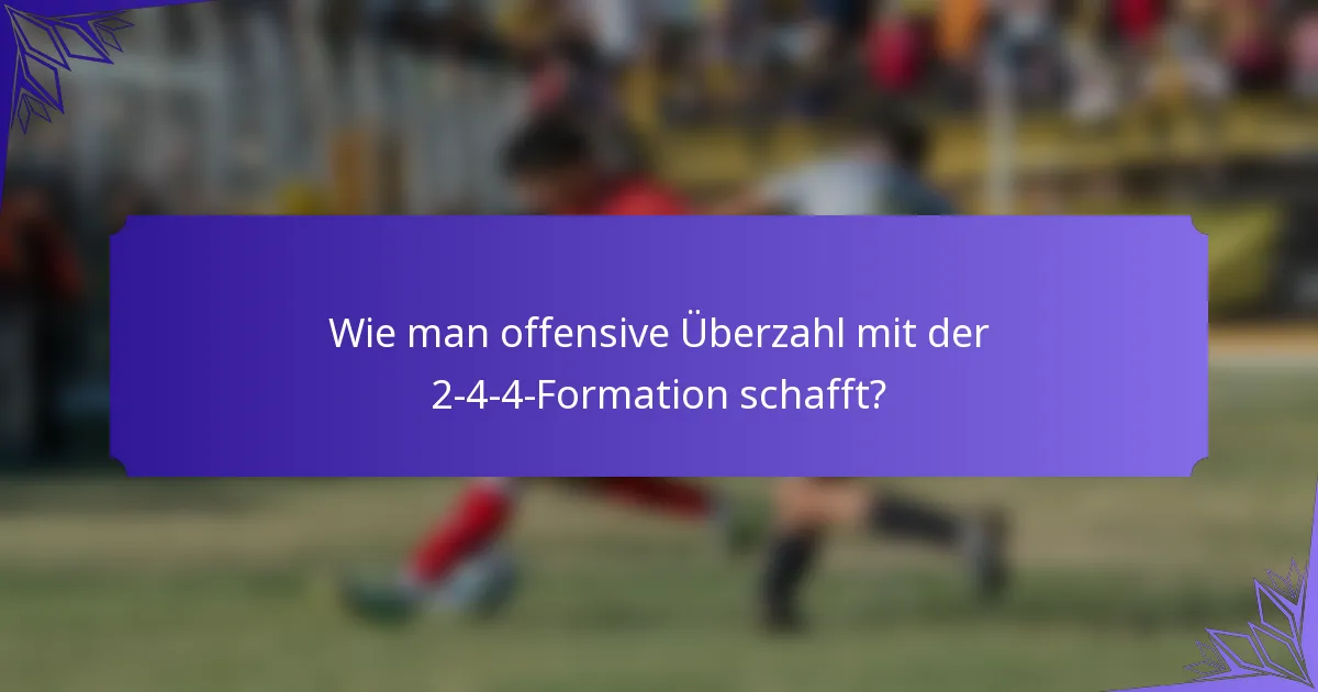 Wie man offensive Überzahl mit der 2-4-4-Formation schafft?