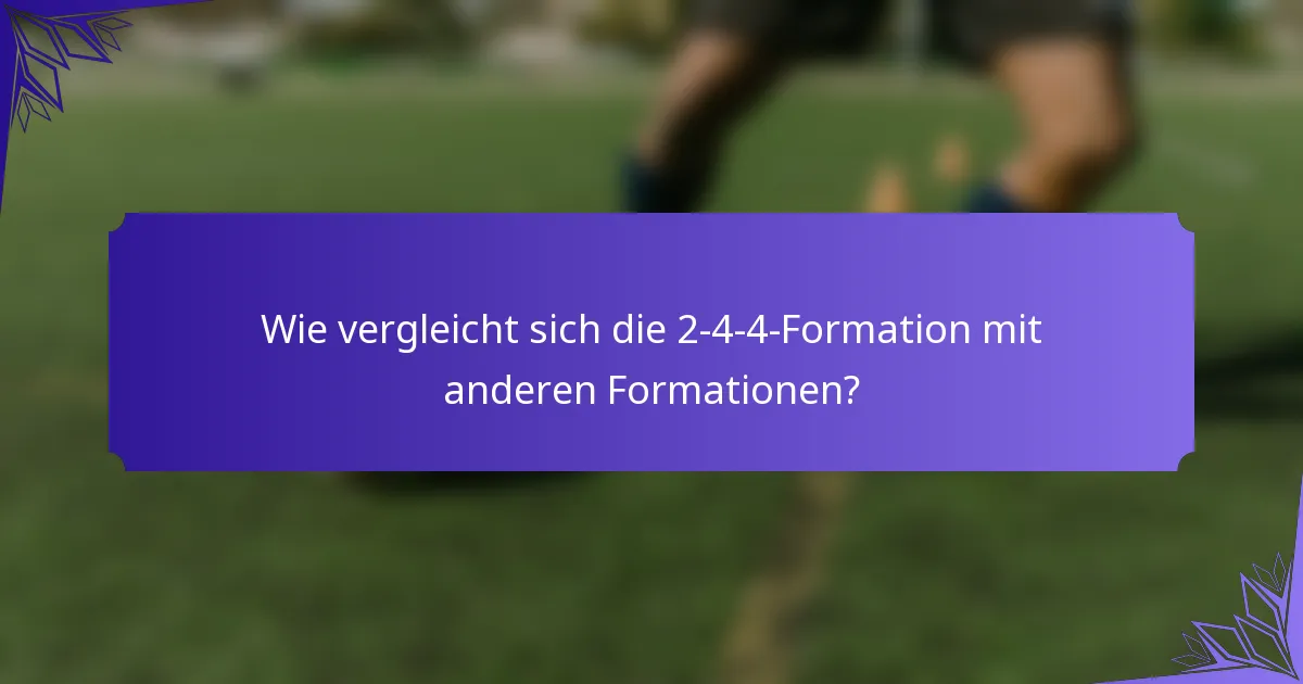 Wie vergleicht sich die 2-4-4-Formation mit anderen Formationen?