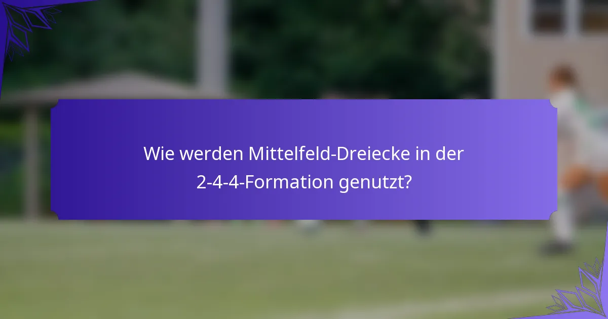 Wie werden Mittelfeld-Dreiecke in der 2-4-4-Formation genutzt?