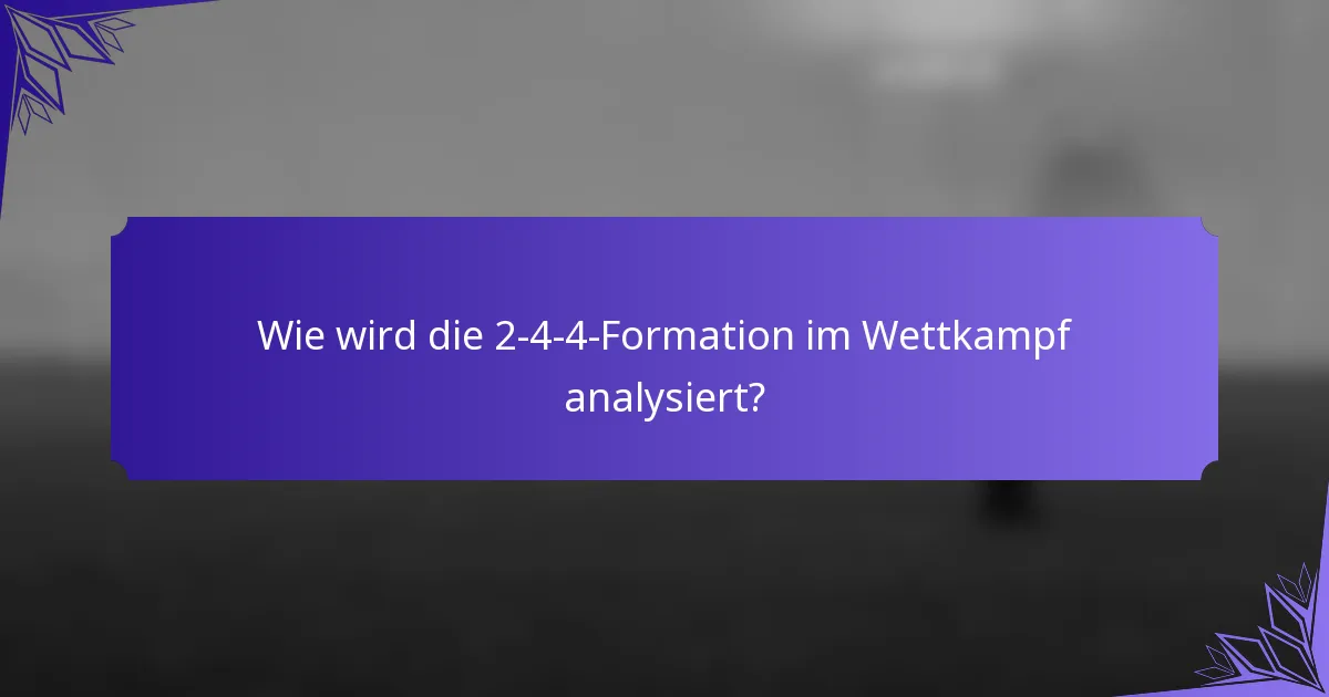 Wie wird die 2-4-4-Formation im Wettkampf analysiert?
